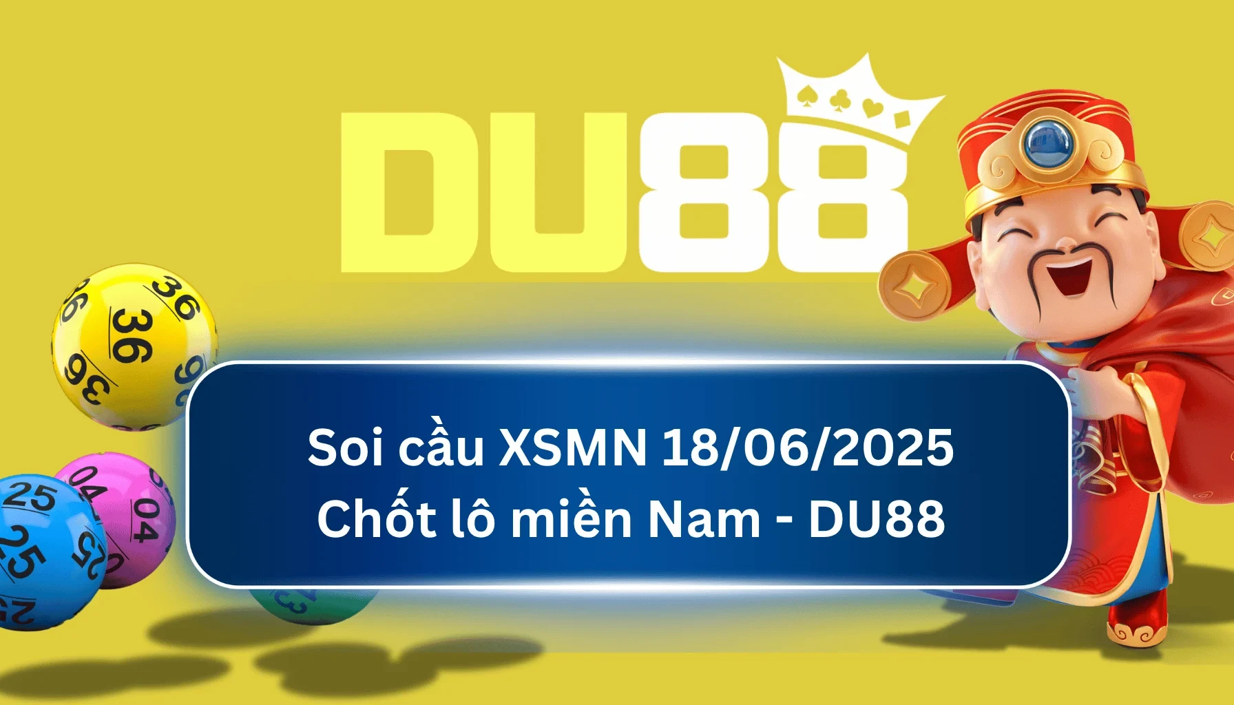DU88 Soi cầu XSMN ngày 18/06/2025 - Chốt lô miền Nam - DU88