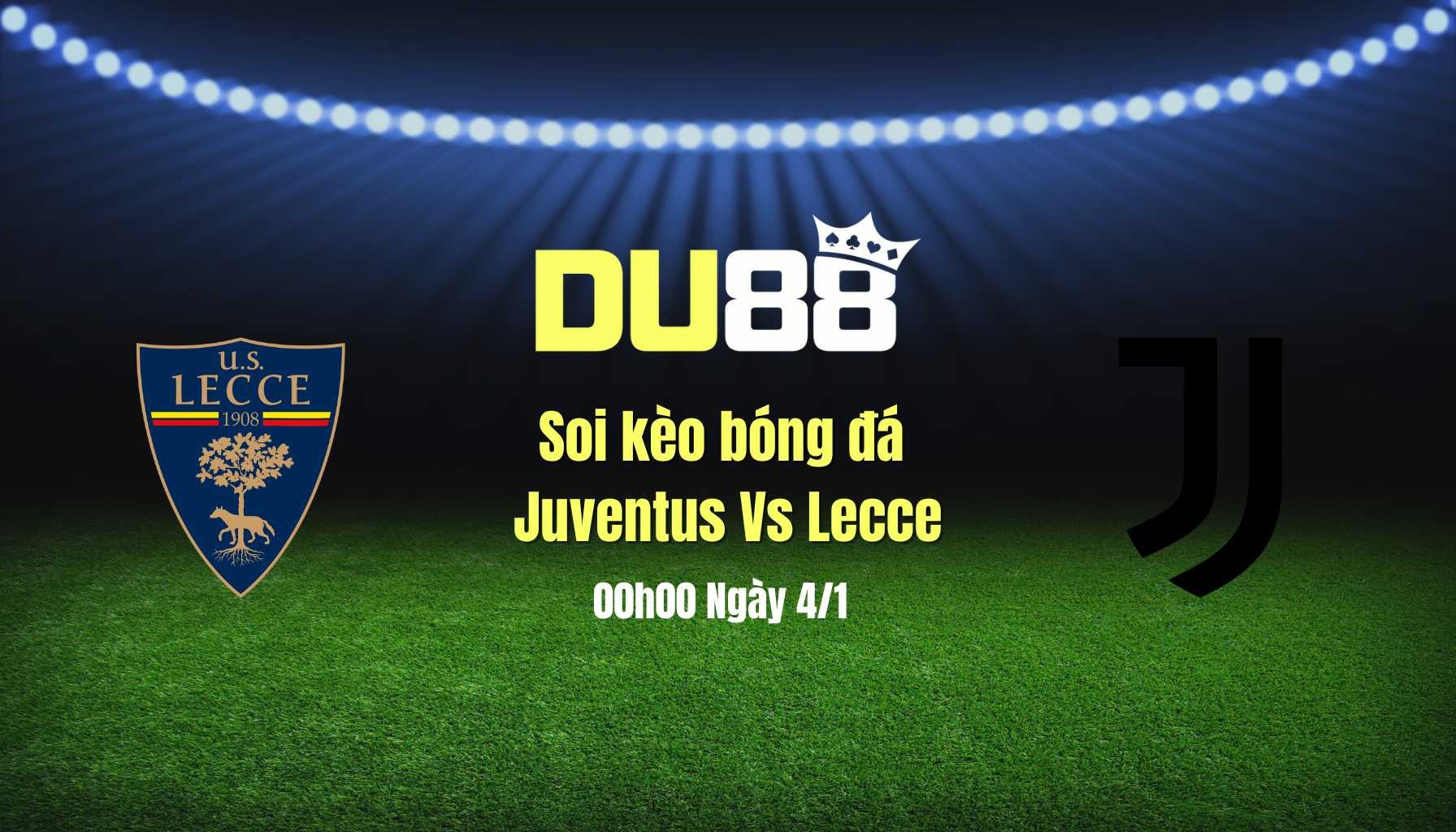 DU88 Soi Kèo Bóng Đá Juventus Vs Lecce, 00h00 Ngày 4/1: Lại Thắng Như Thói Quen